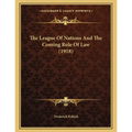 The League Of Nations And The Coming Rule Of Law (1918) - Paperback