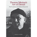 Thomas Merton's Art of Denial: The Evolution of a Radical Humanist - Paperback