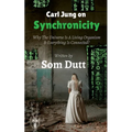 Carl Jung on Synchronicity: Why Universe Is A Living Organism & Everything Is Connected? - Paperback