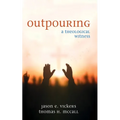 Outpouring: A Theological Witness - Hardcover
