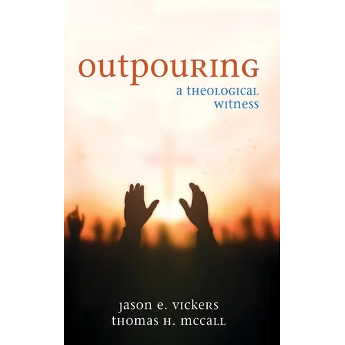 Outpouring: A Theological Witness - Hardcover