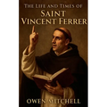 The Life and Times of Saint Vincent Ferrer - Paperback