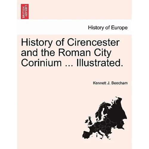 History of Cirencester and the Roman City Corinium ... Illustrated. - Paperback