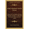 King's Mountain And Its Heroes: History Of The Battle Of King's Mountain, October 7, 1780, And The Events Which Led To It (1881) - Hardcover