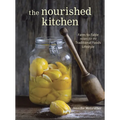 The Nourished Kitchen: Farm-To-Table Recipes for the Traditional Foods Lifestyle Featuring Bone Broths, Fermented Vegetables, Grass-Fed Meats, Wholeso - Paperback