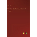 The Life and Death of the Lord Cromwell: in large print - Hardcover