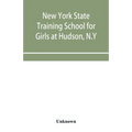 New York State Training School for Girls at Hudson, N.Y - Paperback