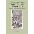 Artisans of the Body in Early Modern Italy: Identities, Families and Masculinities - Paperback
