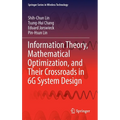 Information Theory, Mathematical Optimization, and Their Crossroads in 6g System Design - Hardcover