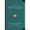 The Art and Mystery of Curing, Preserving, and Potting All Kinds of Meats, Game, and Fish (1864) - Paperback