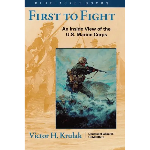 First to Fight: An Inside View of the U.S. Marine Corps - Paperback