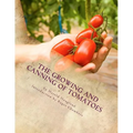 The Growing and Canning of Tomatoes - Paperback