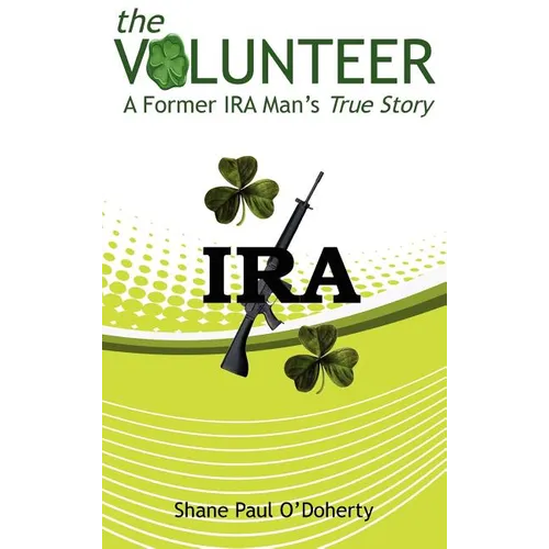 The Volunteer: A Former IRA Man's True Story - Hardcover