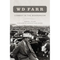 W D Farr: Cowboy in the Boardroom - Paperback