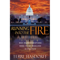 Running Into the Fire: Why More Christians Need to Be Involved in Politics - Paperback