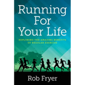 Running For Your Life: Exploring the Amazing Benefits of Regular Exercise - Paperback
