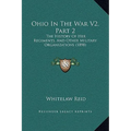 Ohio In The War V2, Part 2: The History Of Her Regiments, And Other Military Organizations (1898) - Hardcover