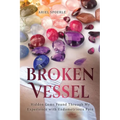 Broken Vessel: Hidden Gems Found Through My Experience With Endometriosis Pain - Paperback
