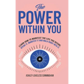 The Power Within You: Learn How To Manifest The Life You Desire - Hardcover