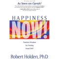 Happiness Now!: Timeless Wisdom for Feeling Good FAST - Paperback