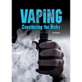 Vaping: Considering the Risks - Hardcover