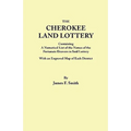 Cherokee Land Lottery, Containing a Numerical List of the Names of the Fortunate Drawers in Said Lottery, with an Engraved Map of Each District - Paperback