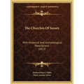 The Churches Of Sussex: With Historical And Archaeological Descriptions (1872) - Paperback
