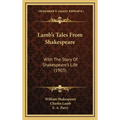 Lamb's Tales From Shakespeare: With The Story Of Shakespeare's Life (1903) - Hardcover