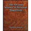 The Art and Science of Personal Magnetism (1913) - Paperback