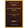The Life Of Leon Papin-Dupont: The Holy Man Of Tours (1882) - Paperback