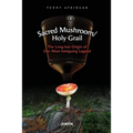 Sacred Mushroom/Holy Grail: The Long-lost Origin of Our Most Intriguing Legend - Paperback