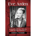 Eve Arden: A Chronicle of All Film, Television, Radio and Stage Performances - Paperback