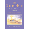 The Secret Place: The True Tabernacle Yeshua - Paperback