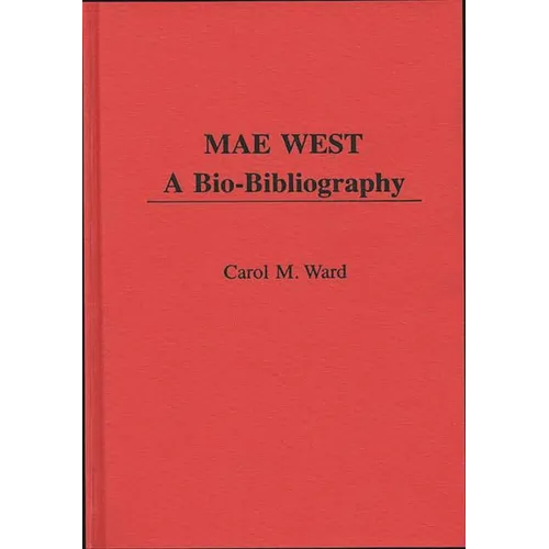 Mae West: A Bio-Bibliography - Hardcover