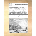 The General History of the Vast Continent and Islands of America, Commonly Call'd, the West-Indies, from the First Discovery Thereof: Collected from t - Paperback