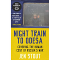 Night Train to Odesa: Covering the Human Cost of Russia's War (BBC Radio 4 Book of the Week) - Hardcover