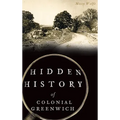 Hidden History of Colonial Greenwich - Hardcover