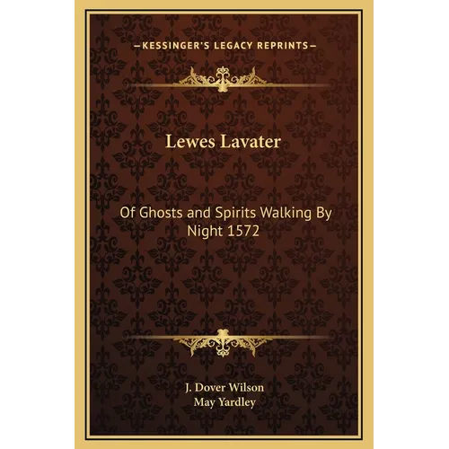Lewes Lavater: Of Ghosts and Spirits Walking By Night 1572 - Hardcover