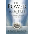 Power to Be Free: Discovering Life in the Spirit of Christ - Paperback