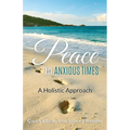 Peace in Anxious Times: A Holistic Approach - Paperback