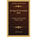 The Sign Of The Buffalo Skull: The Story Of Jim Bridger Frontier Scout - Hardcover