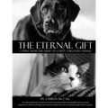The Eternal Gift: Coping With The Grief Of Losing A Beloved Animal - Paperback