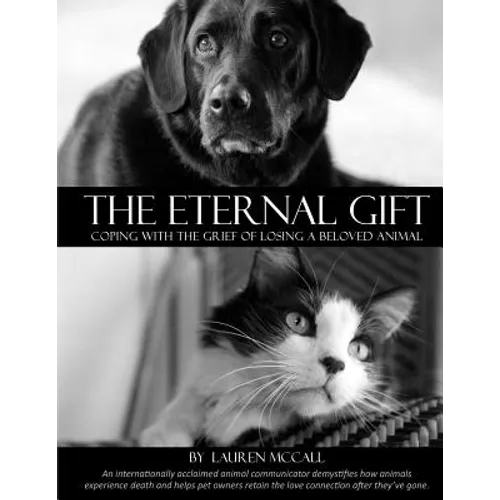 The Eternal Gift: Coping With The Grief Of Losing A Beloved Animal - Paperback