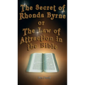 The Secret of Rhonda Byrne or the Law of Attraction in the Bible - Hardcover
