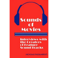 Sounds of Movies: Interviews with the Creators of Feature Sound Tracks - Paperback