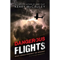 Dangerous Flights: What Could Possibly Go Wrong? - Paperback