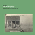 Folk Photography: The American Real-Photo Postcard, 1905-1930 - Paperback