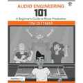 Audio Engineering 101: A Beginner's Guide to Music Production - Paperback