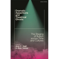 Dramatic Apparitions and Theatrical Ghosts: The Staging of Illusion Across Time and Cultures - Paperback