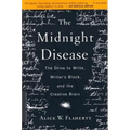 The Midnight Disease: The Drive to Write, Writer's Block, and the Creative Brain - Paperback